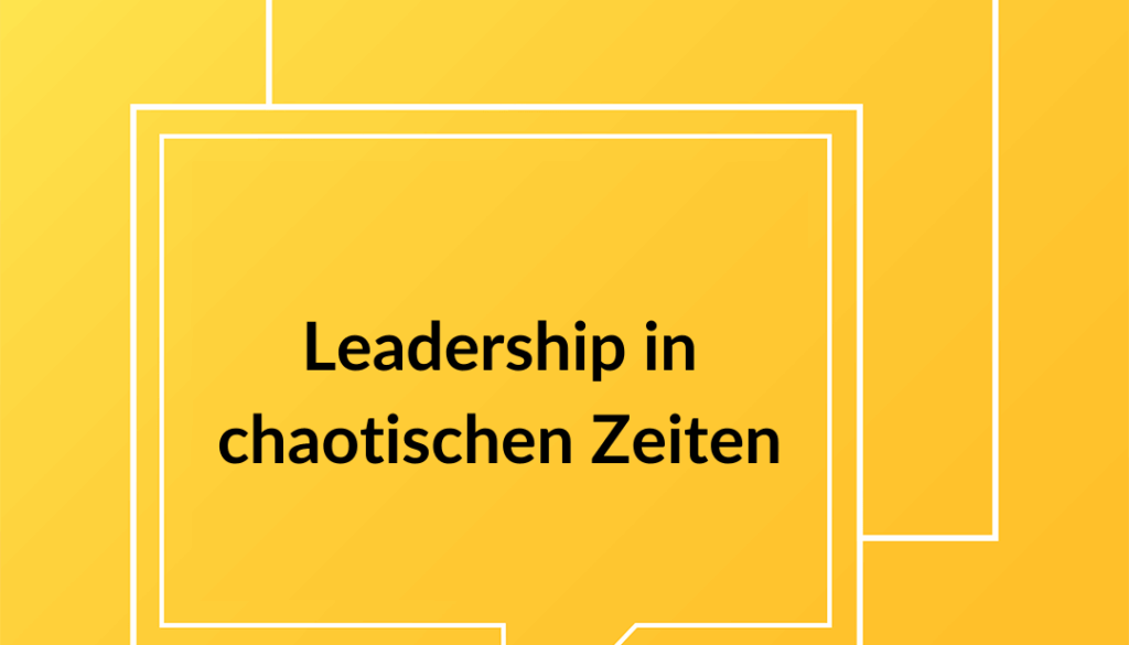 #10 Leadership in chaotischen Zeiten